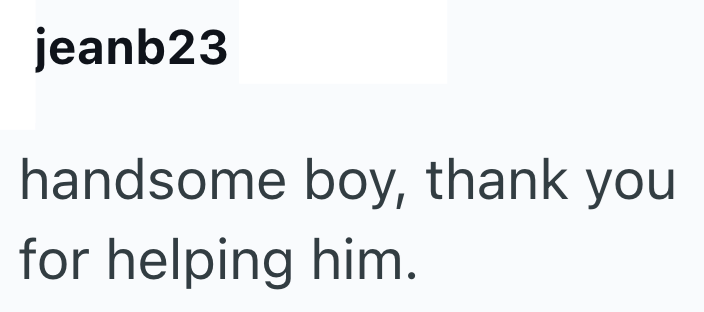 jeanb23 handsome boy, thank you for helping him.