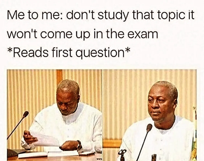 Me to me: don't study that topic it won't come up in the exam *Reads first question*