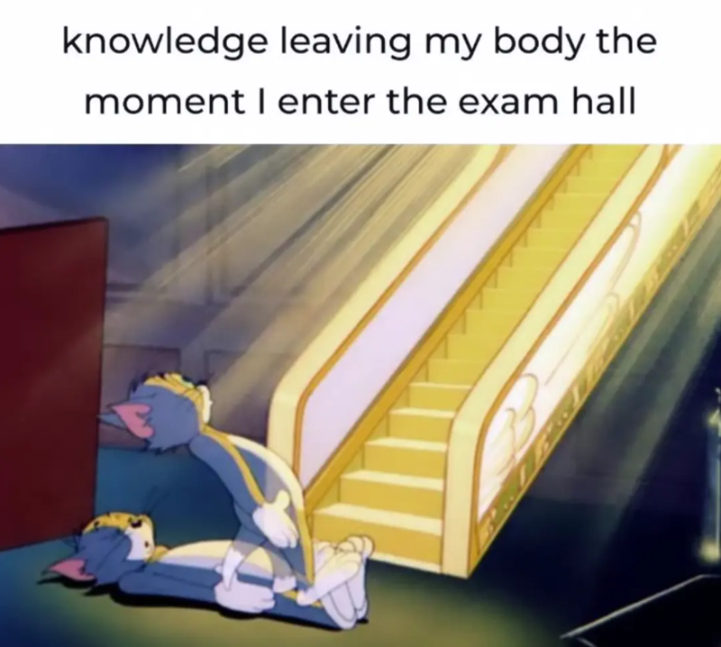 knowledge leaving my body the moment I enter the exam hall
