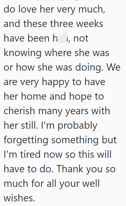 do love her very much, and these three weeks have been h, not knowing where she was or how she was doing. We are very happy to have her home and hope to cherish many years with her still. I'm probably forgetting something but I'm tired now so this will have to do. Thank you so much for all your well wishes.