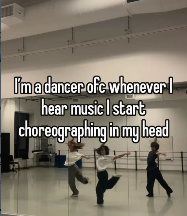 I'm a dancer of whenever I hear music I start choreographing in my head