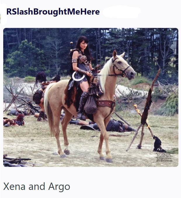 RSlashBroughtMeHere Xena and Argo