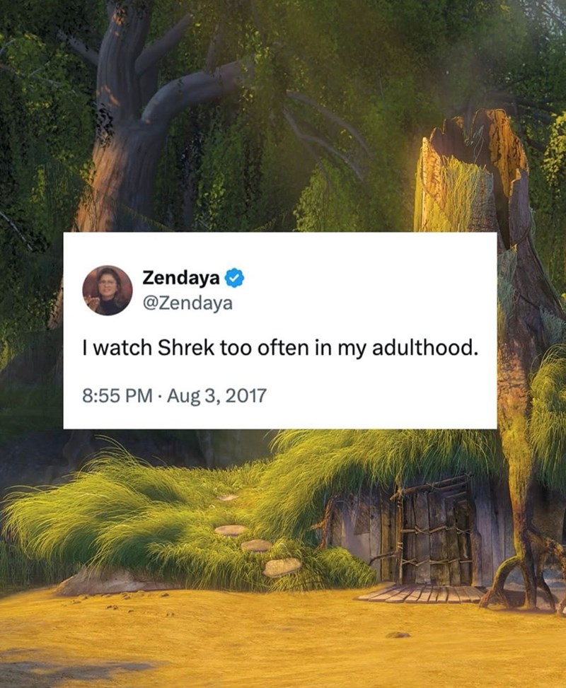 Zendaya ⭑ @Zendaya I watch Shrek too often in my adulthood. . 8:55 PM - Aug 3, 2017