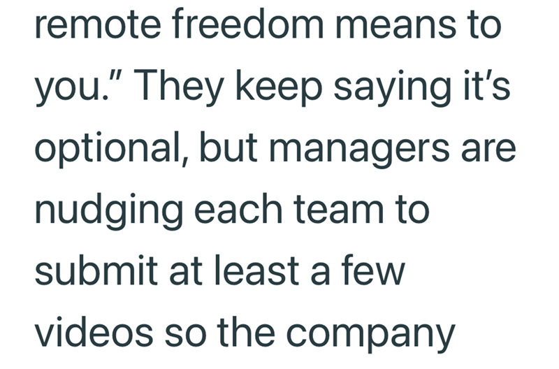 remote freedom means to you." They keep saying it's optional, but managers are nudging each team to submit at least a few videos so the company