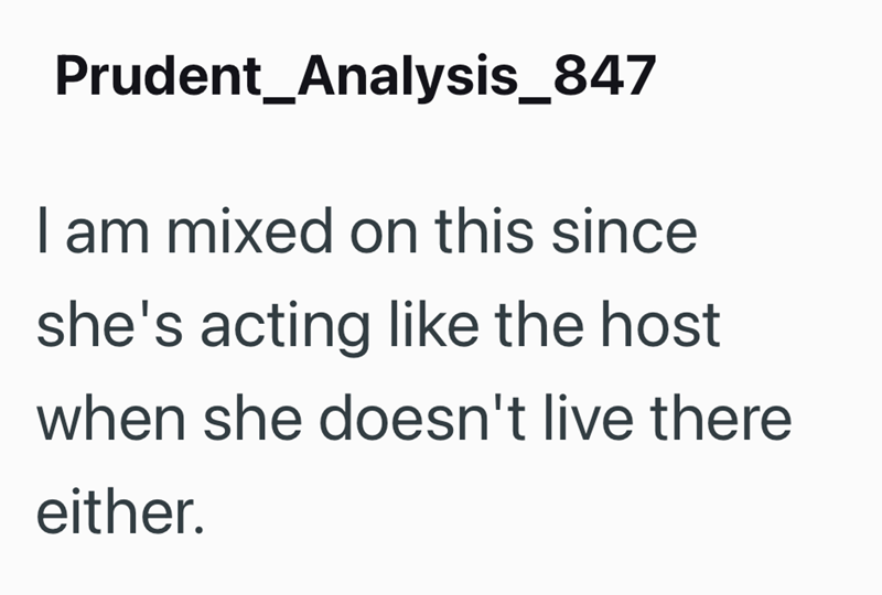 Prudent Analysis_847 I am mixed on this since she's acting like the host when she doesn't live there either.