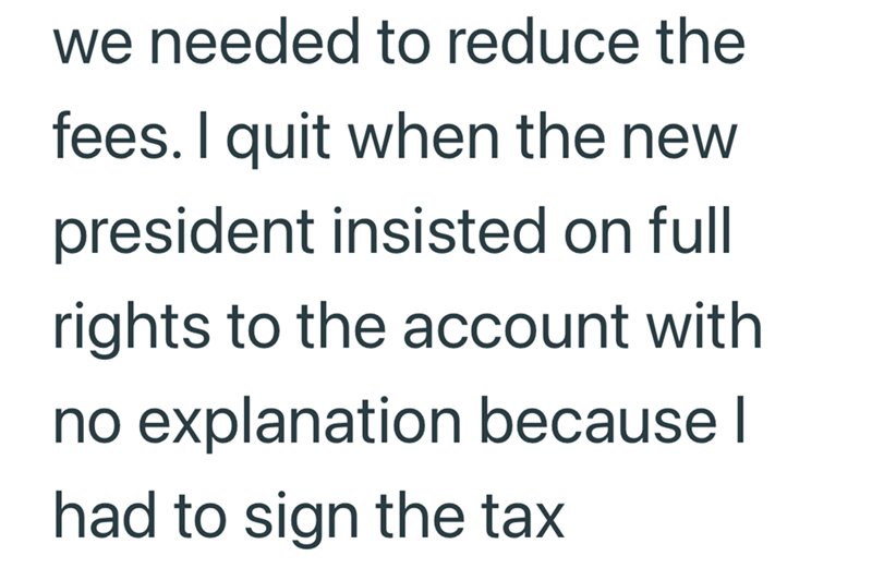 we needed to reduce the fees. I quit when the new president insisted on full rights to the account with no explanation because I had to sign the tax