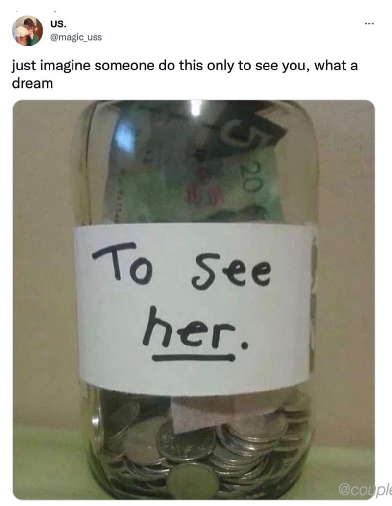 US. @magic_uss just imagine someone do this only to see you, what a dream 20 То See her. @couple