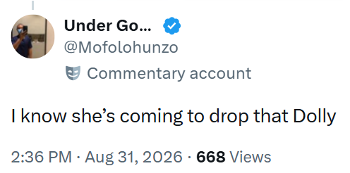 Under Go... @Mofolohunzo Commentary account I know she's coming to drop that Dolly 2:36 PM - Aug 31, 2026 668 Views