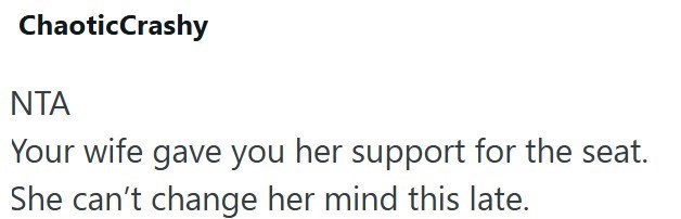Chaotic Crashy ΝΤΑ Your wife gave you her support for the seat. She can't change her mind this late.