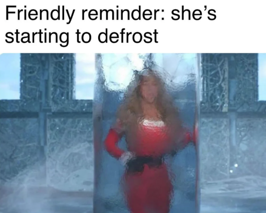 Friendly reminder: she's starting to defrost
