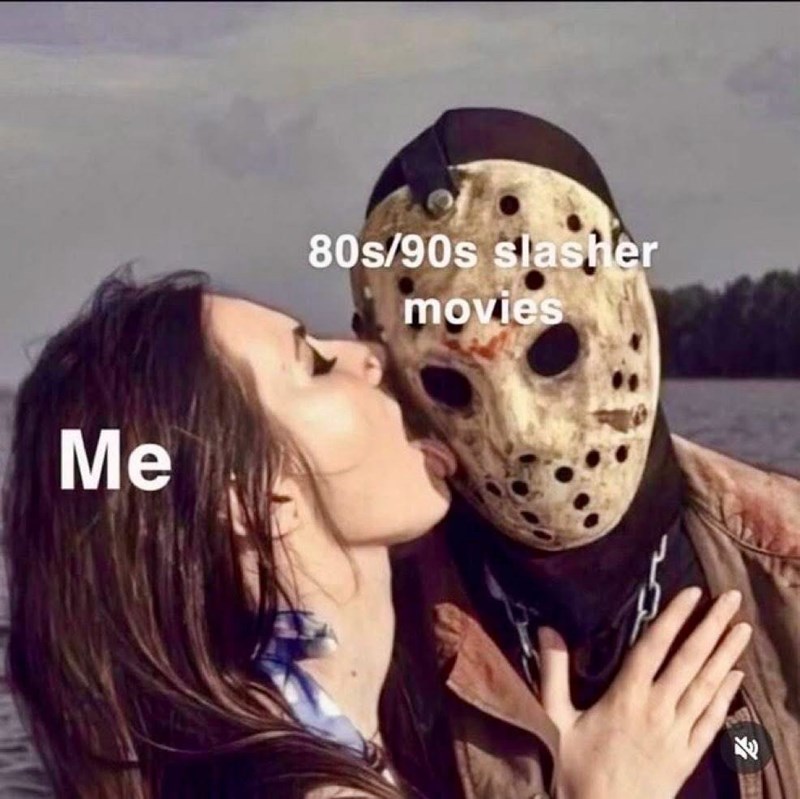 Me 80s/90s slasher movies