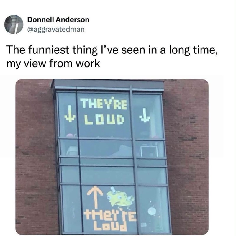 Donnell Anderson @aggravatedman The funniest thing I've seen in a long time, my view from work THEY'RE LOUD ↑ THEY TE Loud