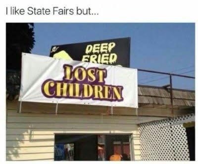 I like State Fairs but... DEEP ERIER LOST CHILDREN
