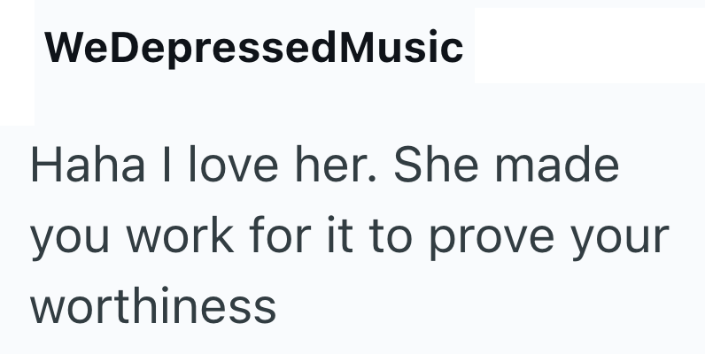 WeDepressed Music Haha I love her. She made you work for it to prove your worthiness