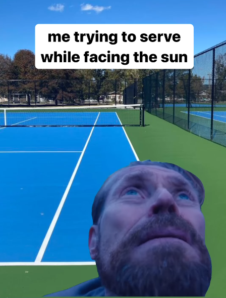 me trying to serve while facing the sun