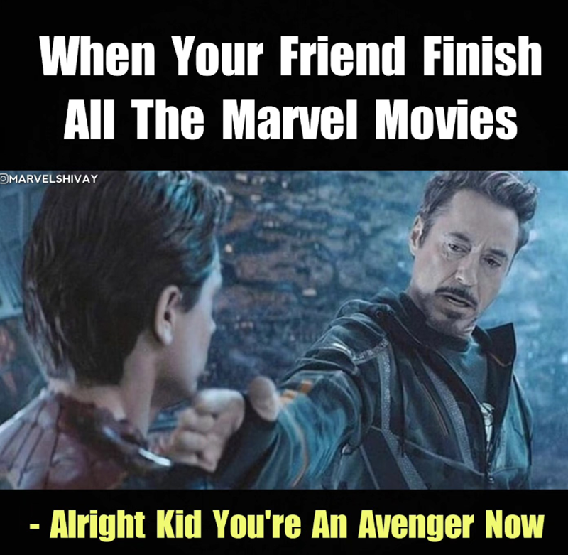 When Your Friend Finish All The Marvel Movies OMARVELSHIVAY - Alright Kid You're An Avenger Now