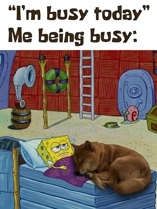 "I'm busy today" Me being busy: 3 GAR