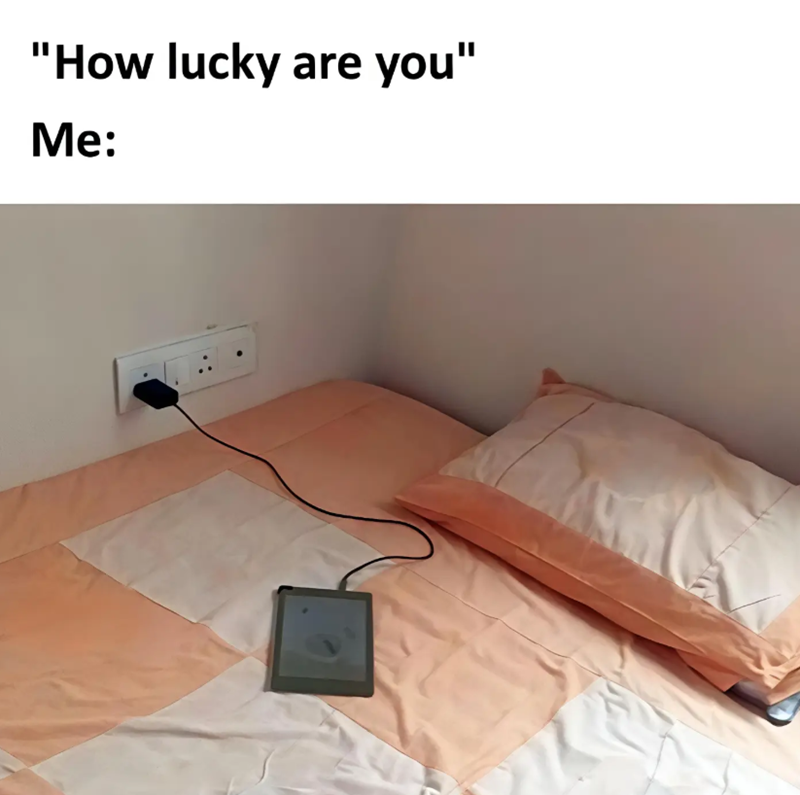 "How lucky are you" Me: