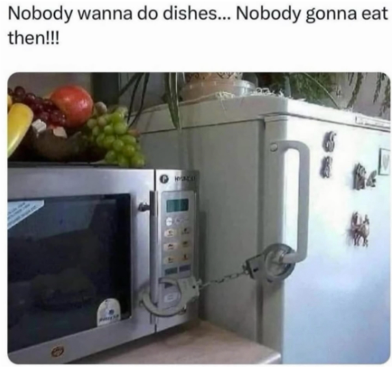 Nobody wanna do dishes... Nobody gonna eat then!!! B