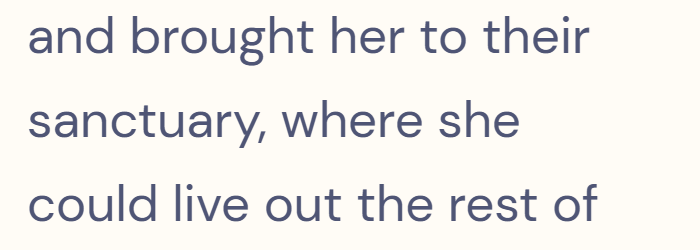 and brought her to their sanctuary, where she could live out the rest of