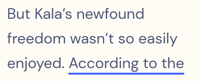 But Kala's newfound freedom wasn't so easily enjoyed. According to the