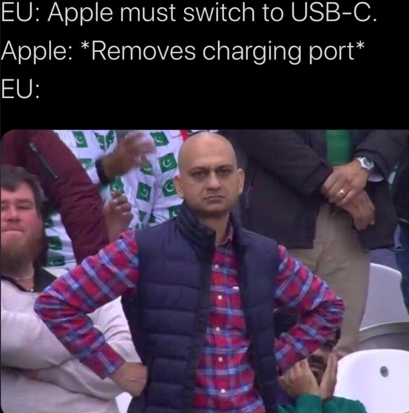 9 F EU: Apple must switch to USB-C. Apple: *Removes charging port* EU: