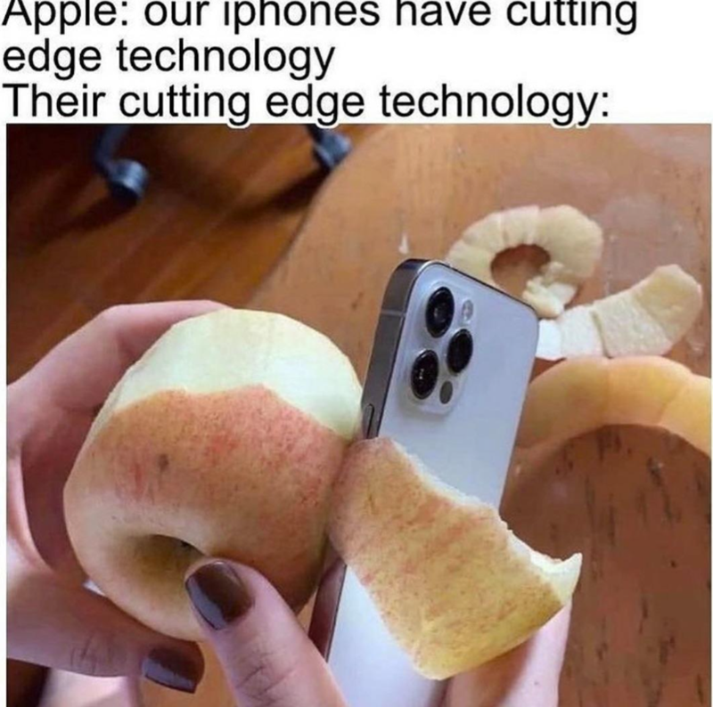 Apple: our iphones have cutting edge technology Their cutting edge technology: