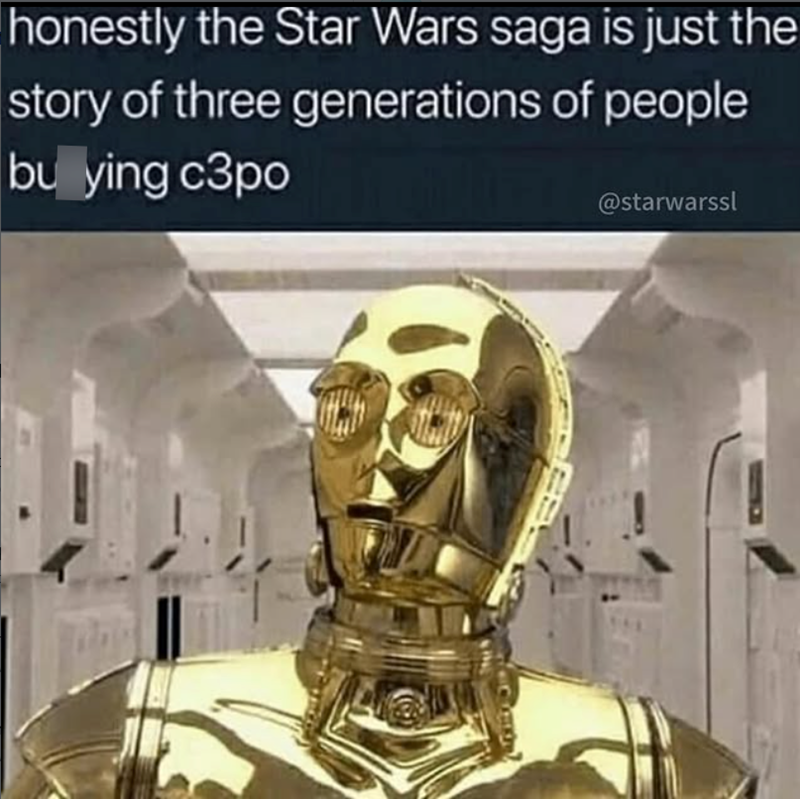 honestly the Star Wars saga is just the story of three generations of people bu ying c3pote @starwarssl