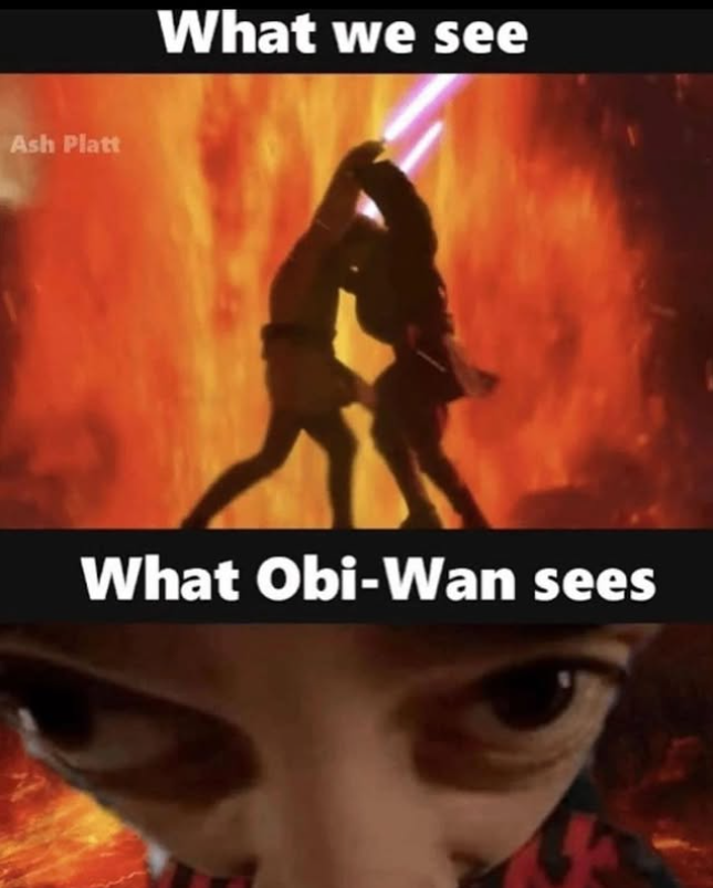 Ash Platt What we see What Obi-Wan sees