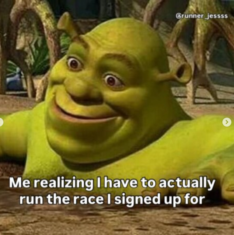 Grunner jessss Me realizing I have to actually run the race I signed up for