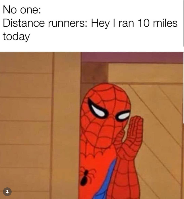 No one: Distance runners: Hey I ran 10 miles today
