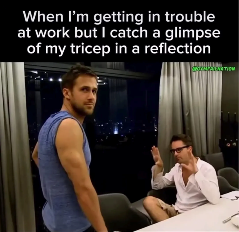 When I'm getting in trouble at work but I catch a glimpse of my tricep in a reflection CCYMFAILNATION