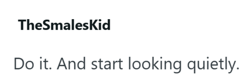 TheSmalesKid Do it. And start looking quietly.