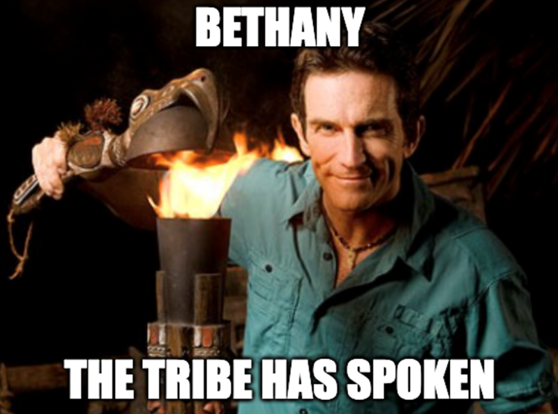 Bethany, the tribe has spoken.