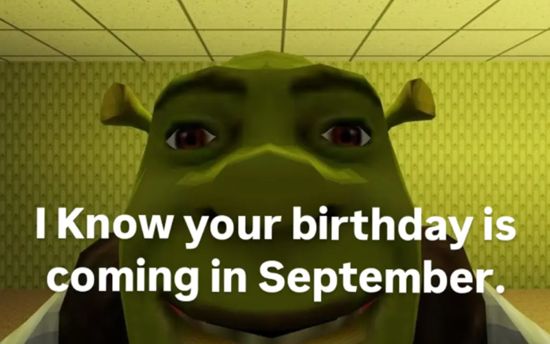 I Know your birthday is coming in September.