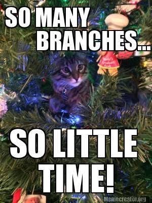 SO MANY BRANCHES... SO LITTLE TIME! Meniecreator.org
