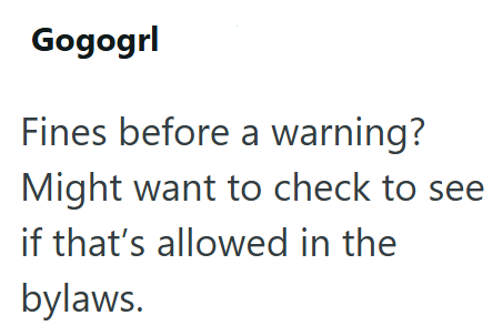 Gogogrl Fines before a warning? Might want to check to see if that's allowed in the bylaws.
