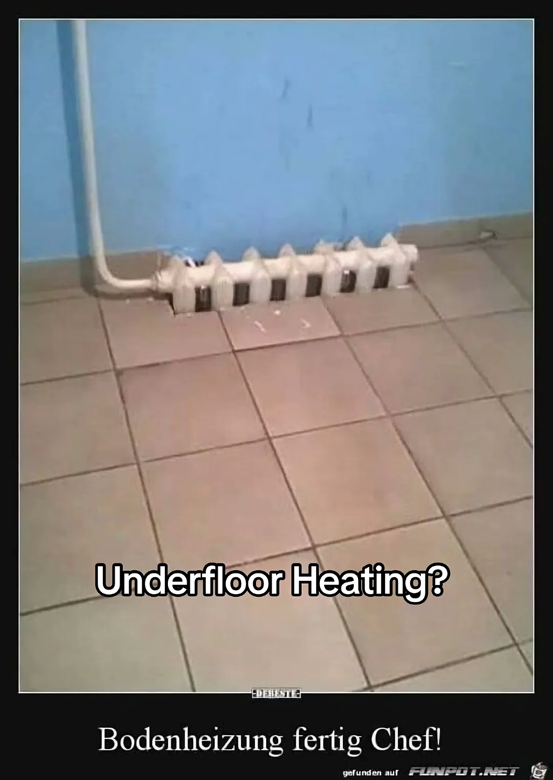 Underfloor Heating? DEBESTE Bodenheizung fertig Chef! gefunden auf FUNPOT.NET
