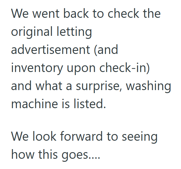 We went back to check the original letting advertisement (and inventory upon check-in) and what a surprise, washing machine is listed. We look forward to seeing how this goes....