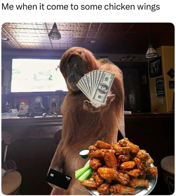 Me when it come to some chicken wings 二二 VISA (0 WAISNEY