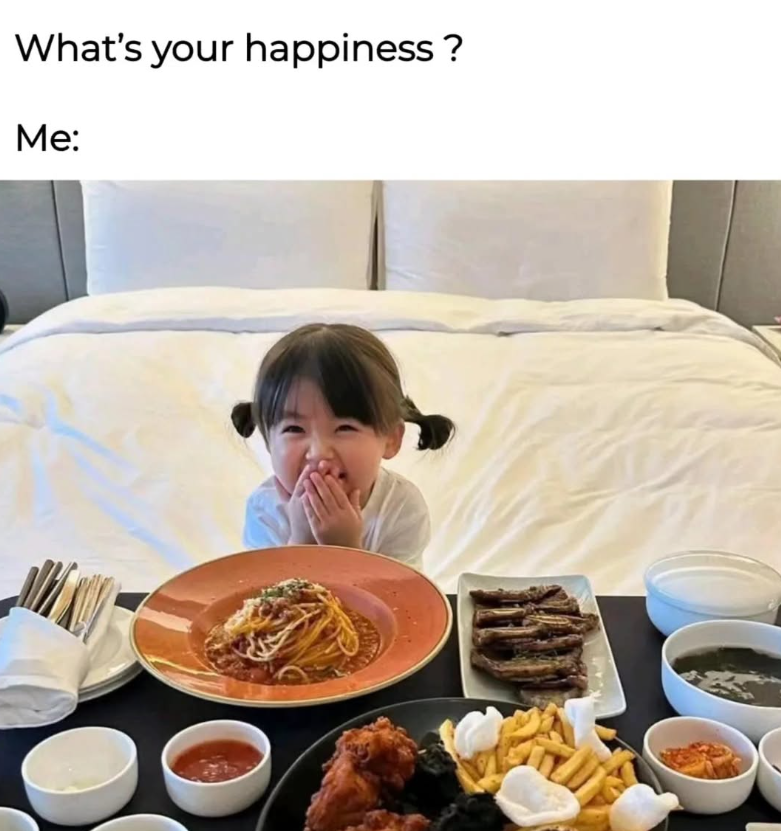 What's your happiness? Me: