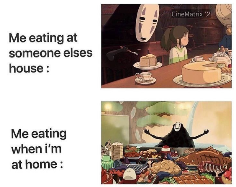 Me eating at someone elses house : Me eating when i'm at home: CineMatrix