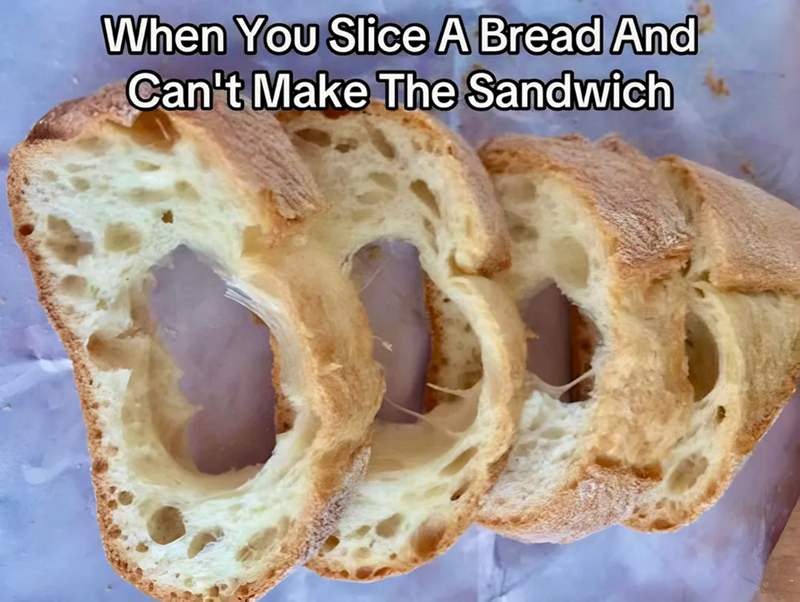 When You Slice A Bread And Can't Make The Sandwich