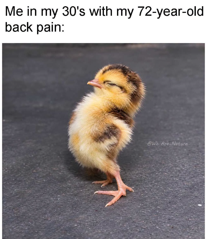 Me in my 30's with my 72-year-old back pain: @We Are Nature