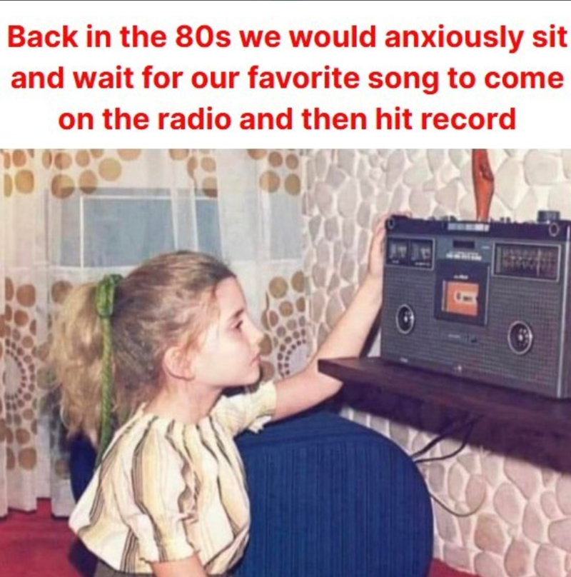 Back in the 80s we would anxiously sit and wait for our favorite song to come on the radio and then hit record