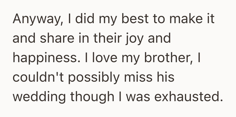 Anyway, I did my best to make it and share in their joy and happiness. I love my brother, I couldn't possibly miss his wedding though I was exhausted.