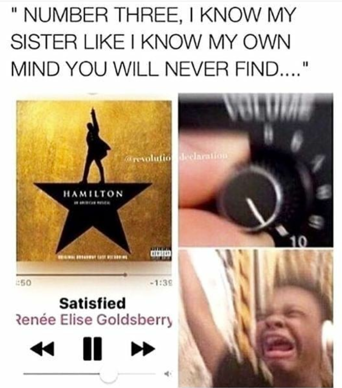 "NUMBER THREE, I KNOW MY SISTER LIKE I KNOW MY OWN MIND YOU WILL NEVER FIND...." 50 HAMILTON @revolutio declaration -1:39 Satisfied Renée Elise Goldsberry VOL 10