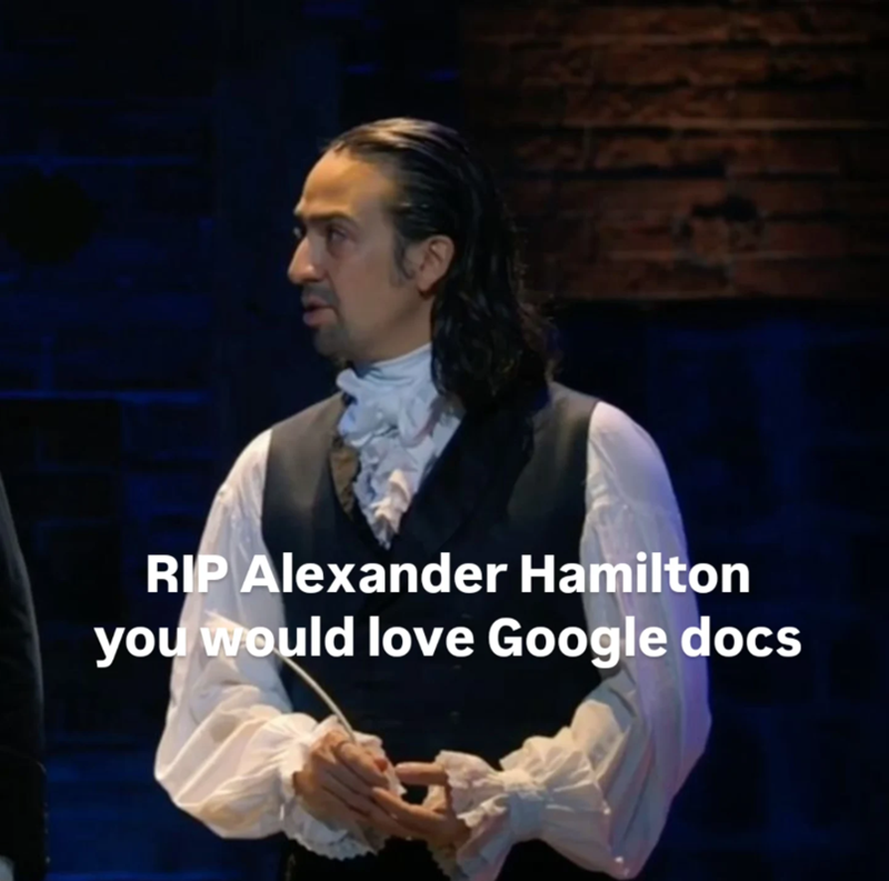 RIP Alexander Hamilton you would love Google docs