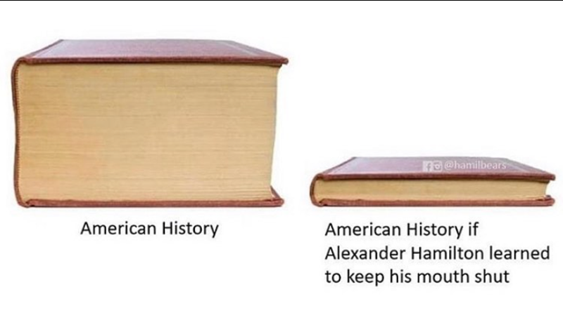 @hamilbears American History American History if Alexander Hamilton learned to keep his mouth shut