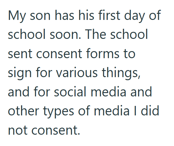 My son has his first day of school soon. The school sent consent forms to sign for various things, and for social media and other types of media I did not consent.